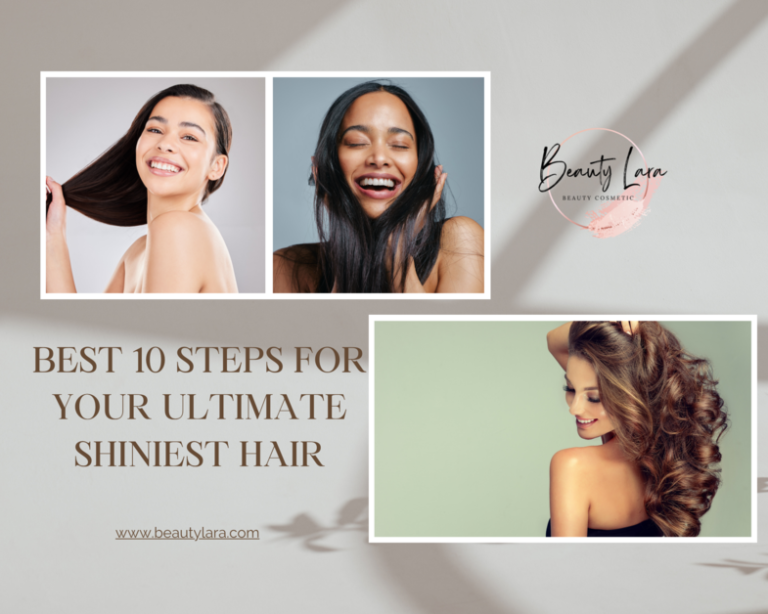 Best 10 Steps for Your Ultimate Shiniest Hair