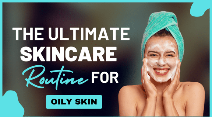 Best Moisturizers for Oily Skin: The Skincare Routine For Oily Skin 2024 Skincare Routine For Oily Skin