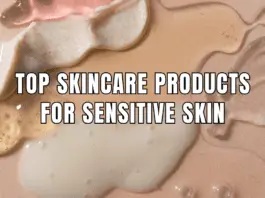 Top Skincare Products for Sensitive Skin